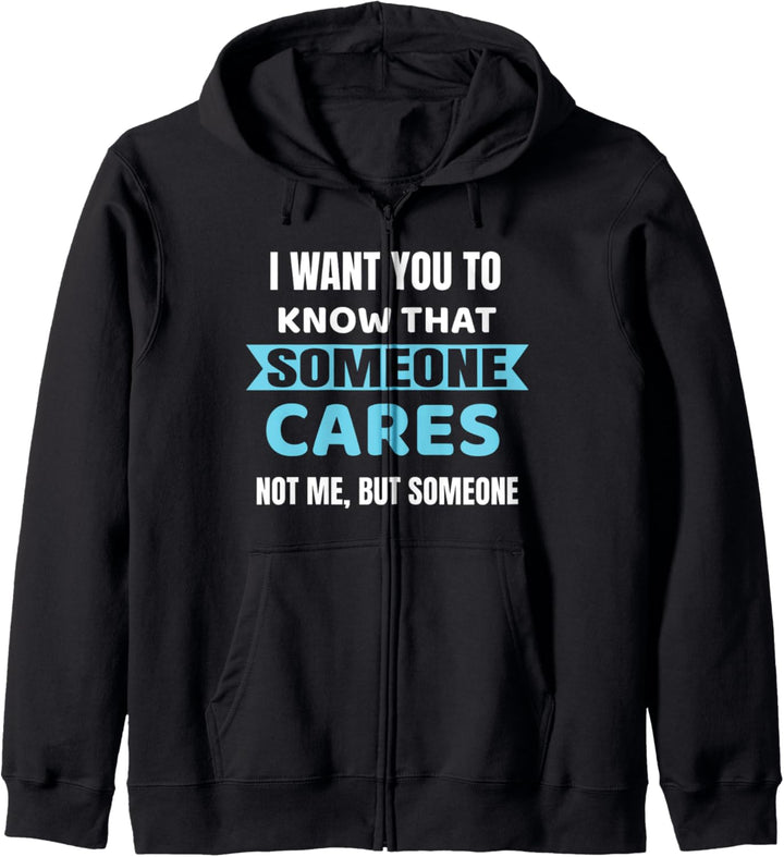 I Want You To Know That Someone Cares - Sarkastischer Spruch Kapuzenjacke