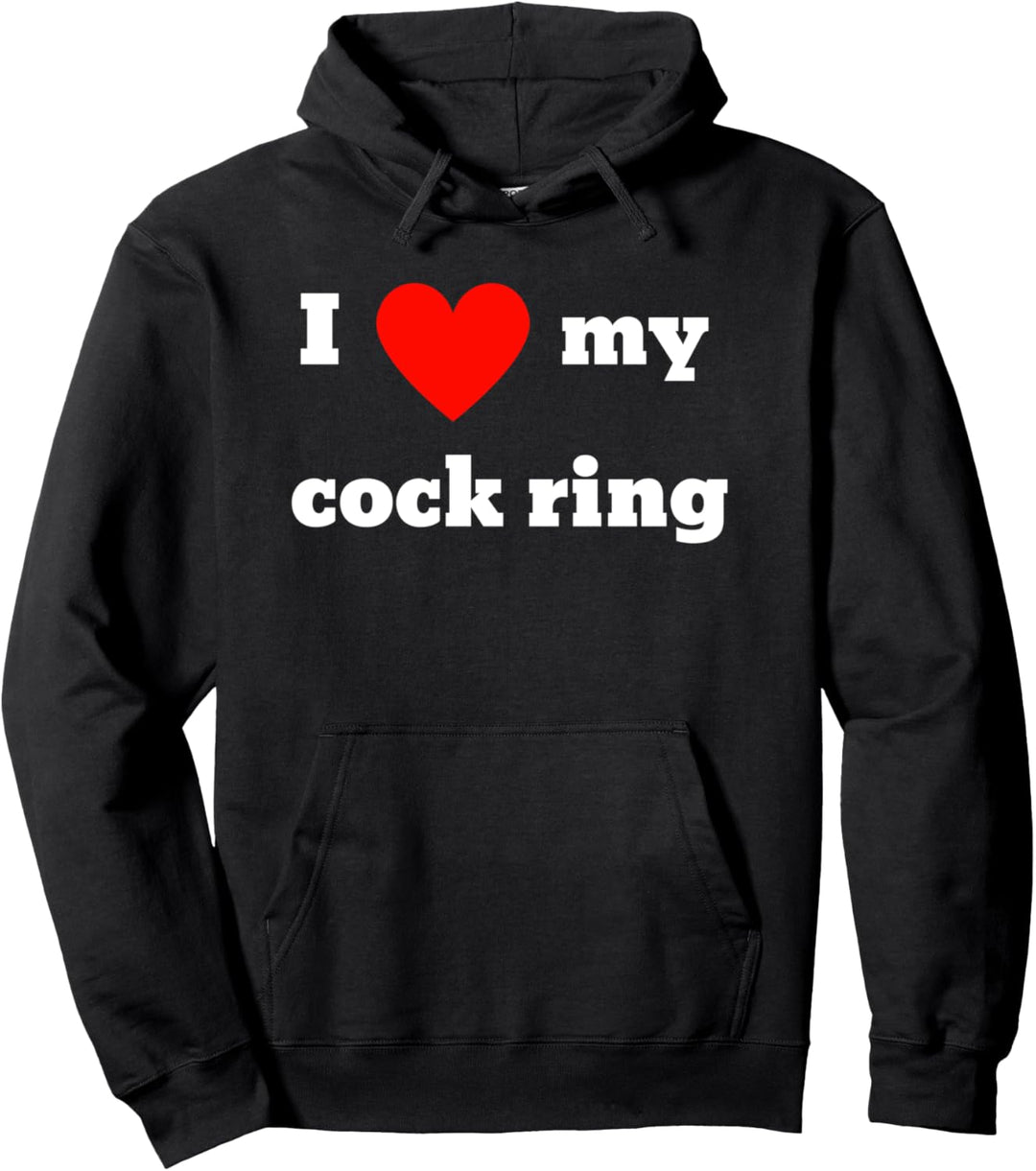 I love my cockring Pullover Hoodie