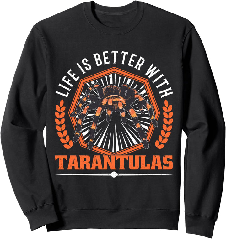 Life is better with Tarantulas Vogelspinne Spinne Tarantel Sweatshirt