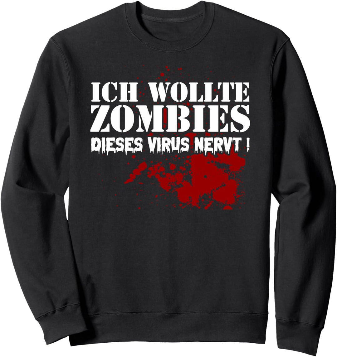 ich wollte Zombies dieses Virus nervt Sweatshirt