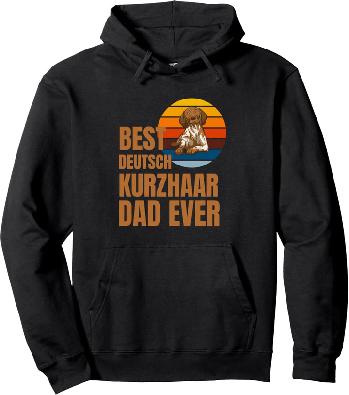 Best Deutsch Kurzhaar Dad Ever - Deutsch Kurzhaar Pullover Hoodie