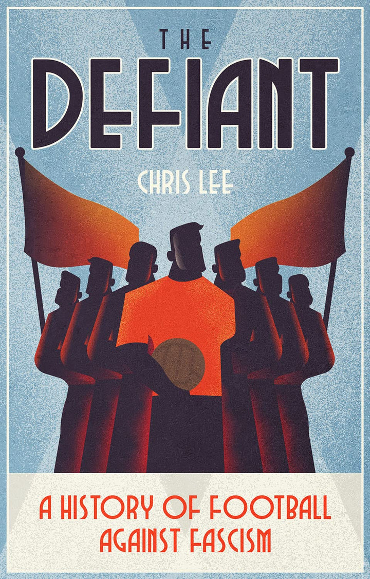 The Defiant: A History of Football Against Fascism, Taschenbuch
