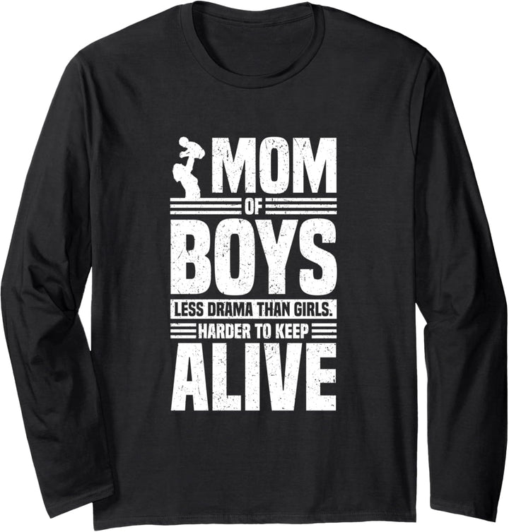 Mom of Boys Less Drama Than Girls Harder To Keep Alive Funny Langarmshirt