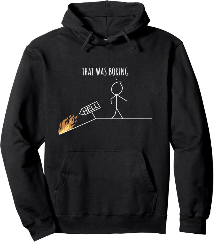 Hell Was Boring | Strichmännchen Sarkasmus Pullover Hoodie