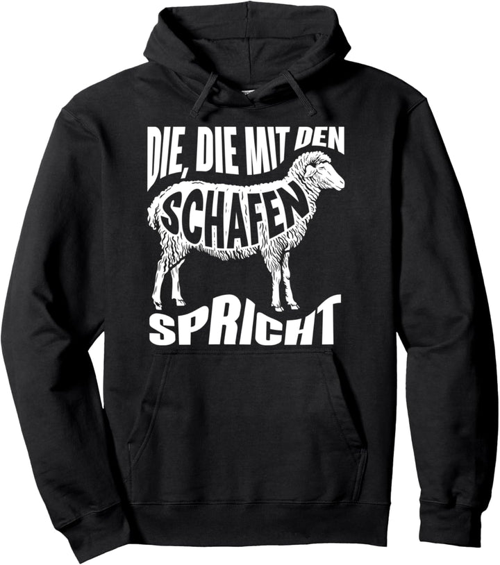 Schäfer Landwirt Schaf Bauer Die Mit Den Schafen Spricht Pullover Hoodie