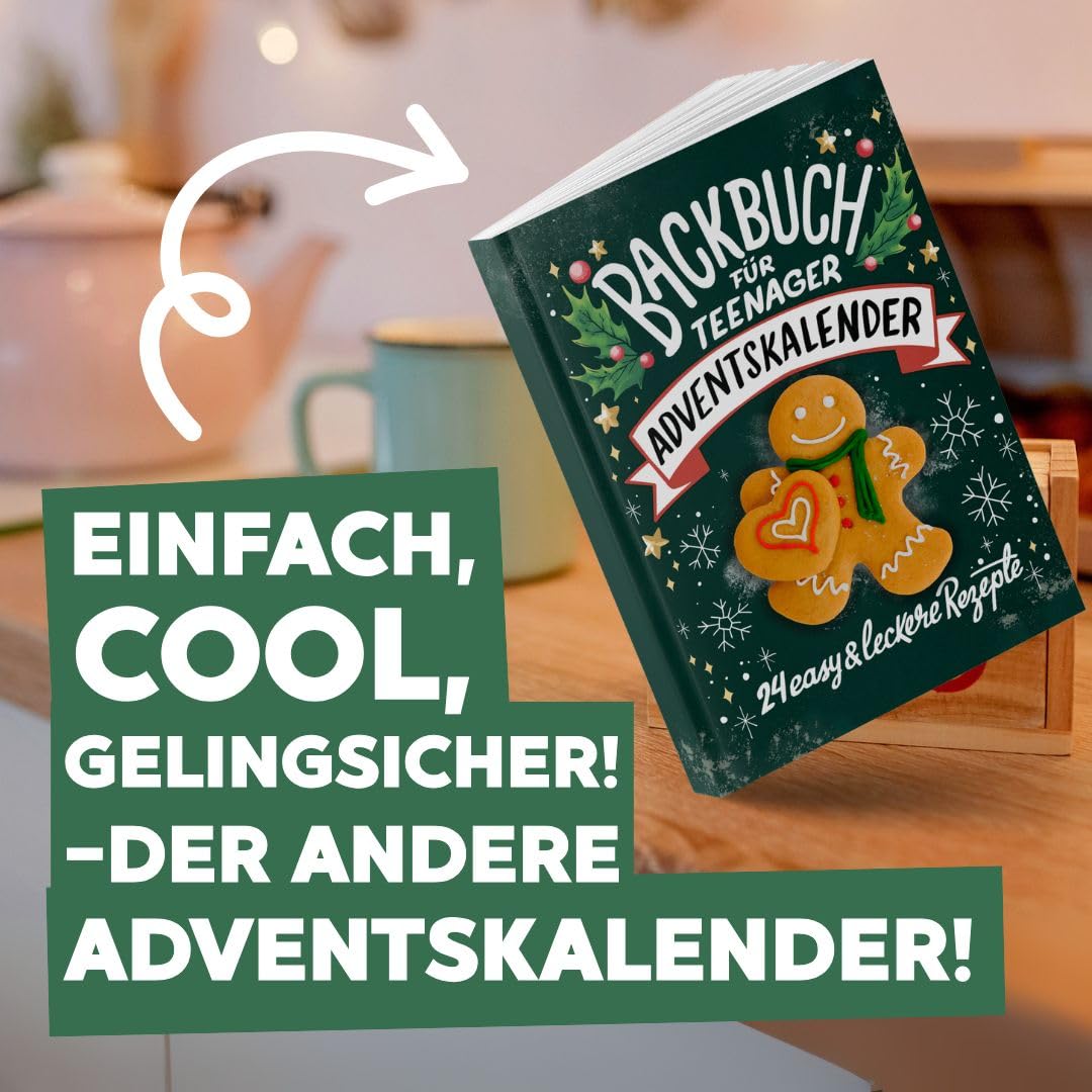 Backbuch für Teenager Adventskalender: 24 easy & leckere Rezepte im Advent - Cooles Geschenk für Tee