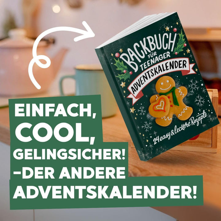 Backbuch für Teenager Adventskalender: 24 easy & leckere Rezepte im Advent - Cooles Geschenk für Tee