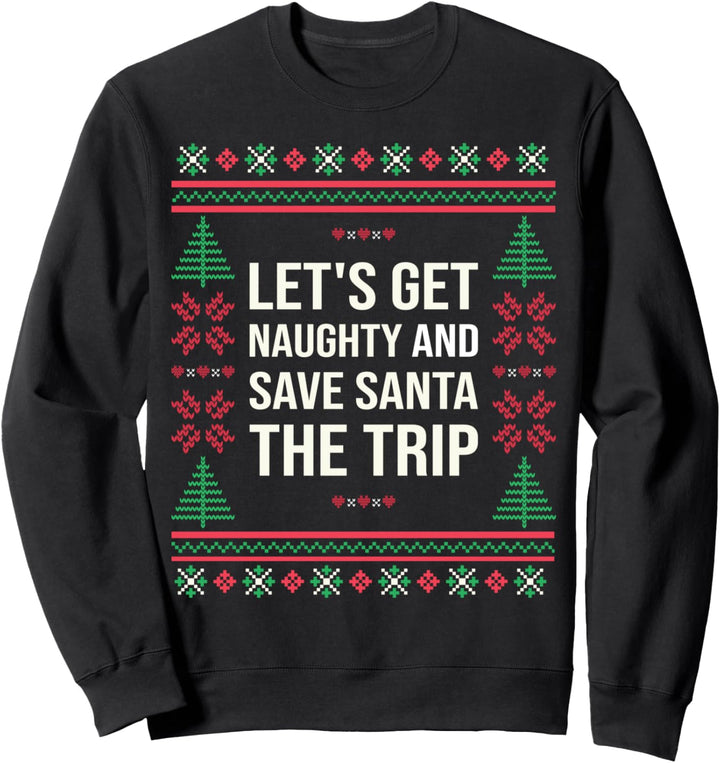 Hässlicher Weihnachtspullover Lass uns den frechen Weihnachtsmann bekommen Sweatshirt