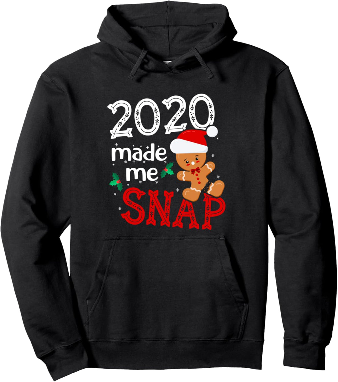 2020 Made Me Snap - Funny Christmas Saying - Gingerbread Man Pullover Hoodie