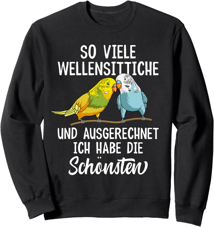 Wellensittich lustige Sprüche Sittich Vogelbesitzer Sweatshirt