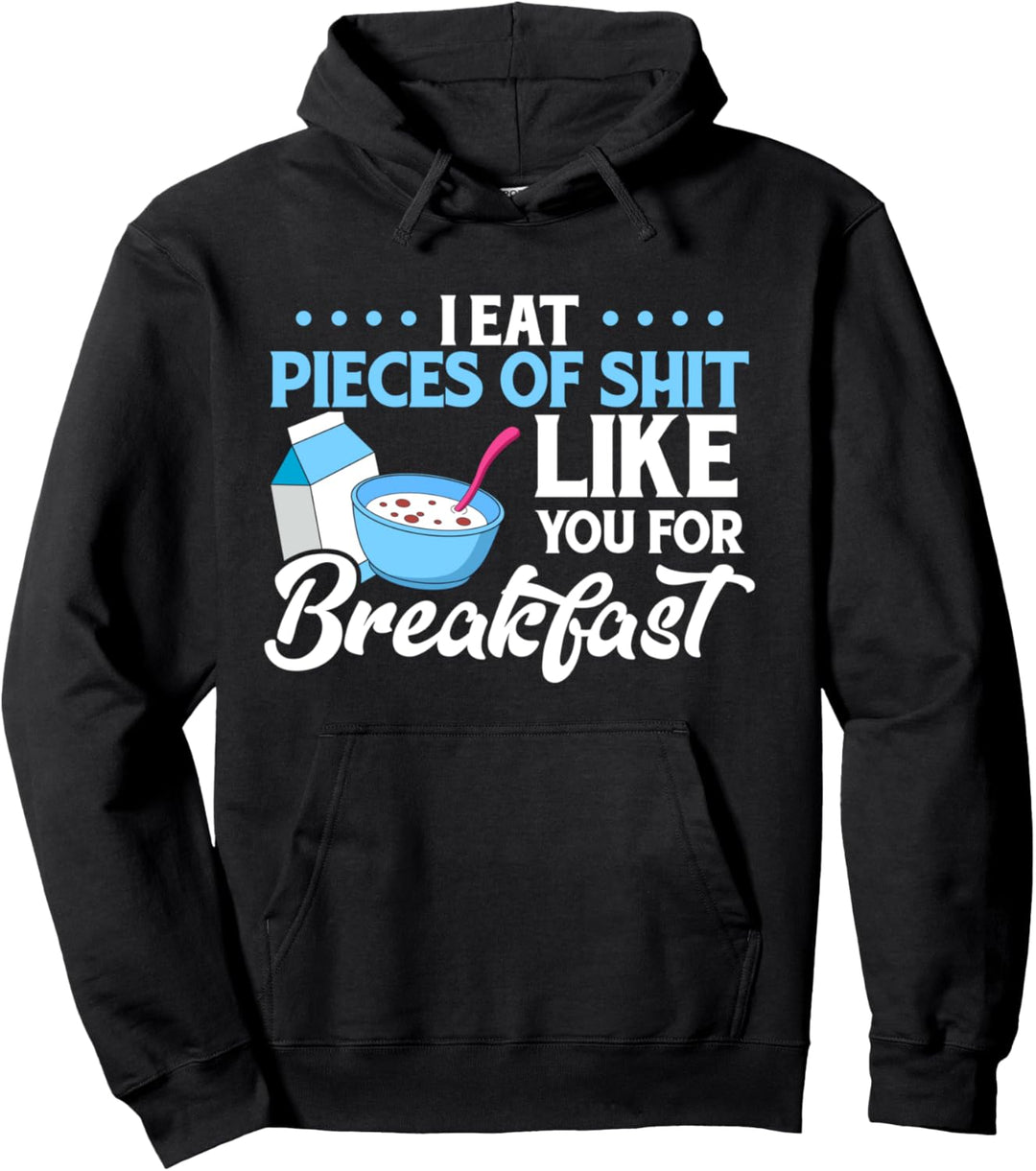 Ich esse Scheisse wie deine zum Frühstück Pullover Hoodie