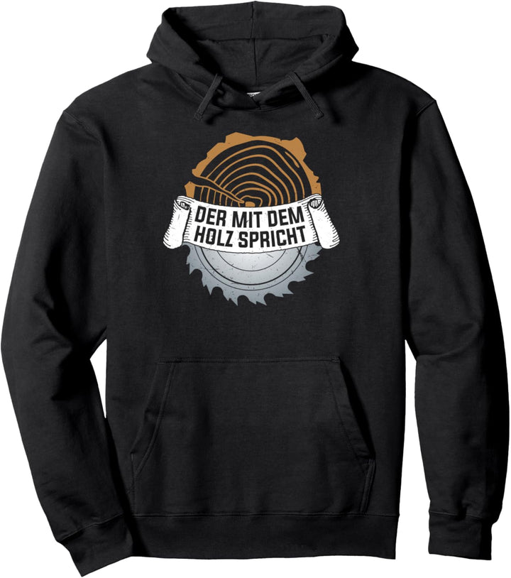 Der mit dem Holz spricht Spruch Säge Motorsäge Holzfäller Pullover Hoodie