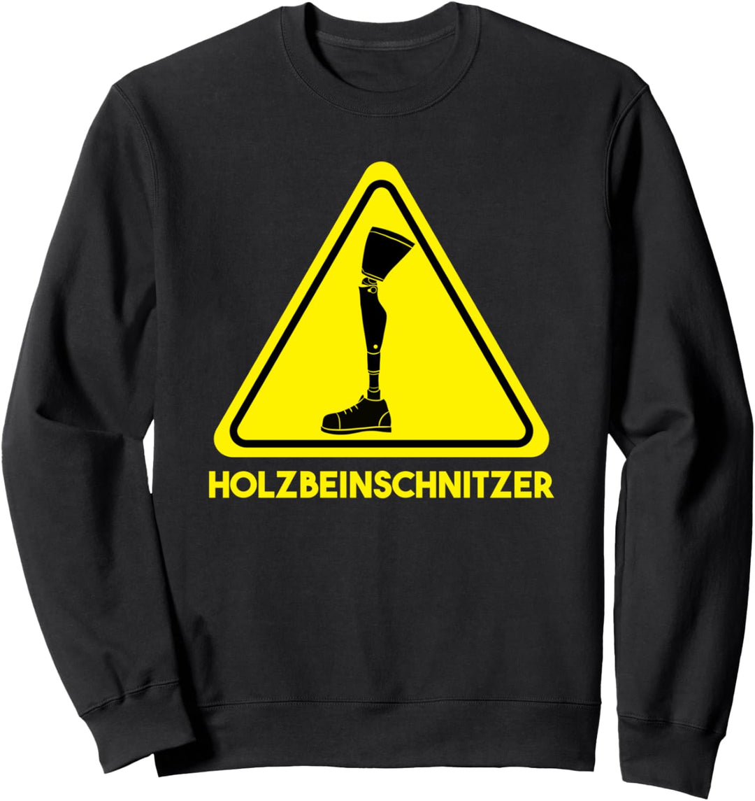 Holzbeinschnitzer Beinprothese Orthopädietechniker Sweatshirt