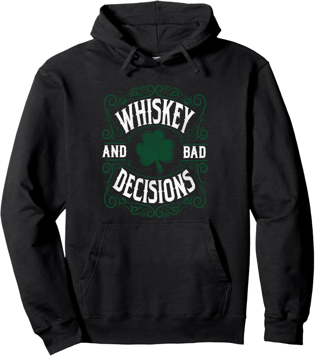 Whiskey and Bad Decisions St Patrick's Day Pullover Hoodie