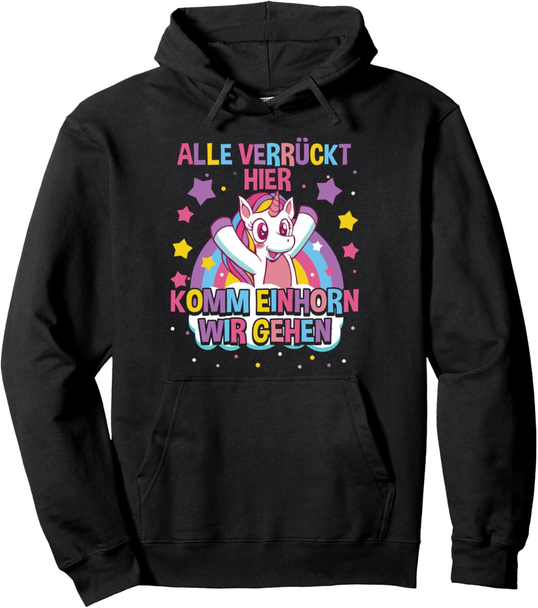 Alle Verrückt Hier Komm Einhorn Wir Gehen, Lustiges Einhorn Pullover Hoodie