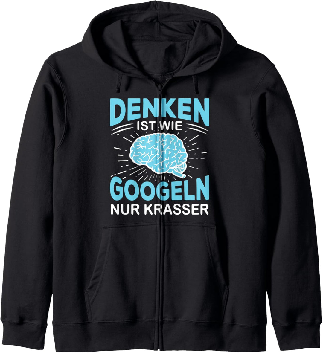 Denken ist wie Googlen nur krasser - Lustiger Spruch Kapuzenjacke