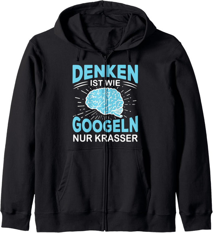 Denken ist wie Googlen nur krasser - Lustiger Spruch Kapuzenjacke