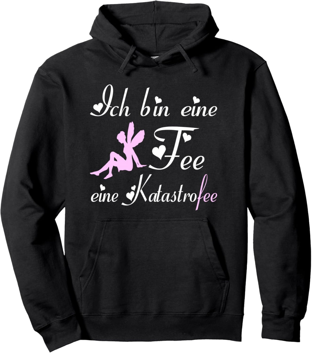 Ich bin eine Fee eine Katastrofee I Feenstaub I Feen Pullover Hoodie