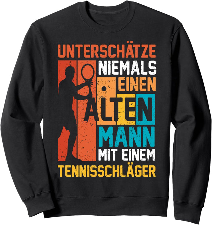 Alter Mann | Lustiger Spruch | Tennisspieler Tennisschläger Sweatshirt