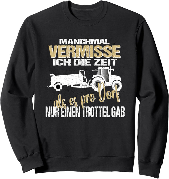Lustiger Spruch für einen Bauer | Nur ein Trottel pro Dorf Sweatshirt