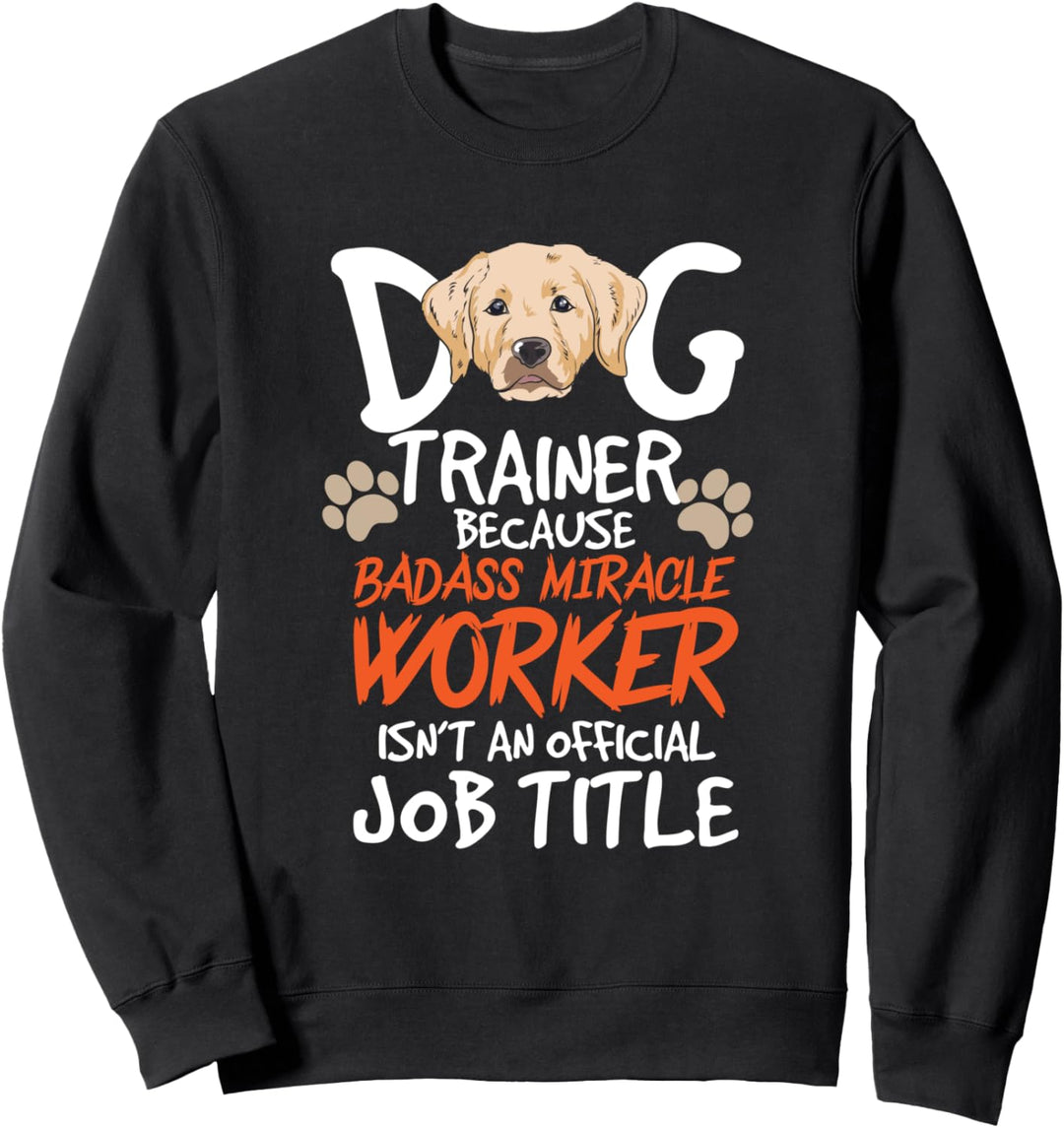 Lustiges Hundetrainer-Zitat für einen Hundetrainer Sweatshirt