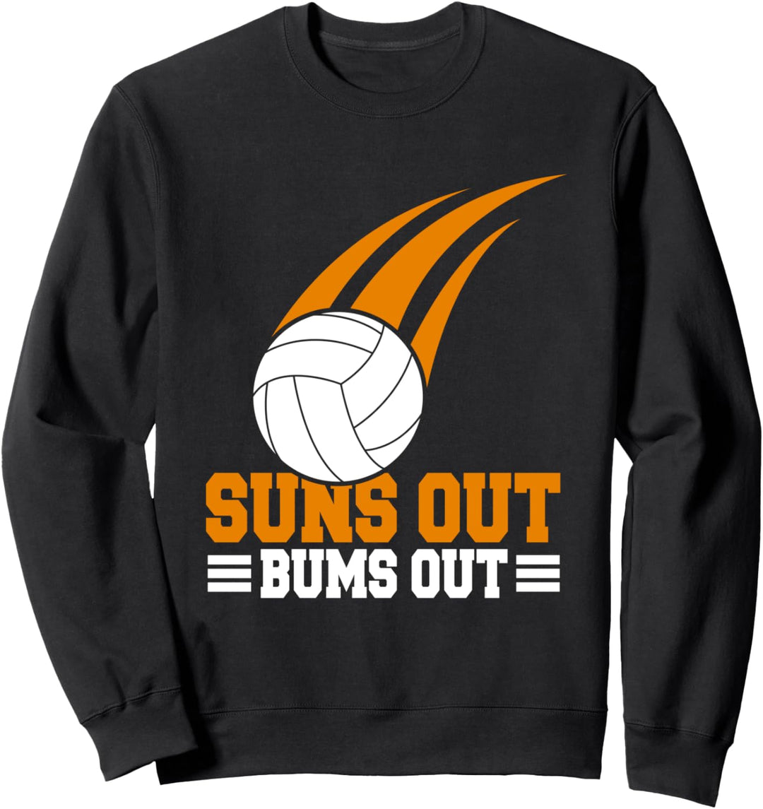 Volleyball Volleyballspieler - Suns Up Bums Out Volleyballer Sweatshirt
