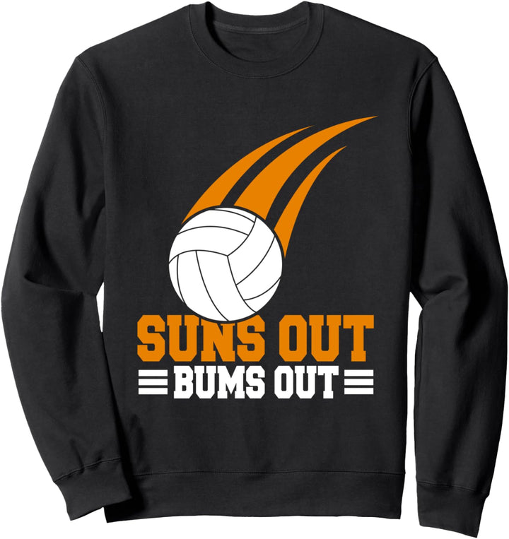Volleyball Volleyballspieler - Suns Up Bums Out Volleyballer Sweatshirt