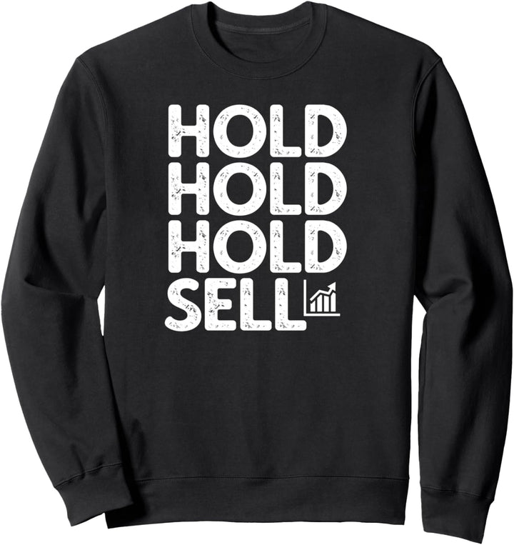 Hold Hold Hold Sell Stock Market Trader Trading Stocks Sweatshirt