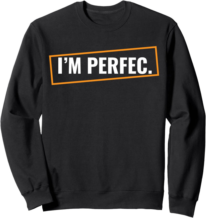 Lustiges Perfektionismus Sarkasmus und Ironie Geschenk Sweatshirt