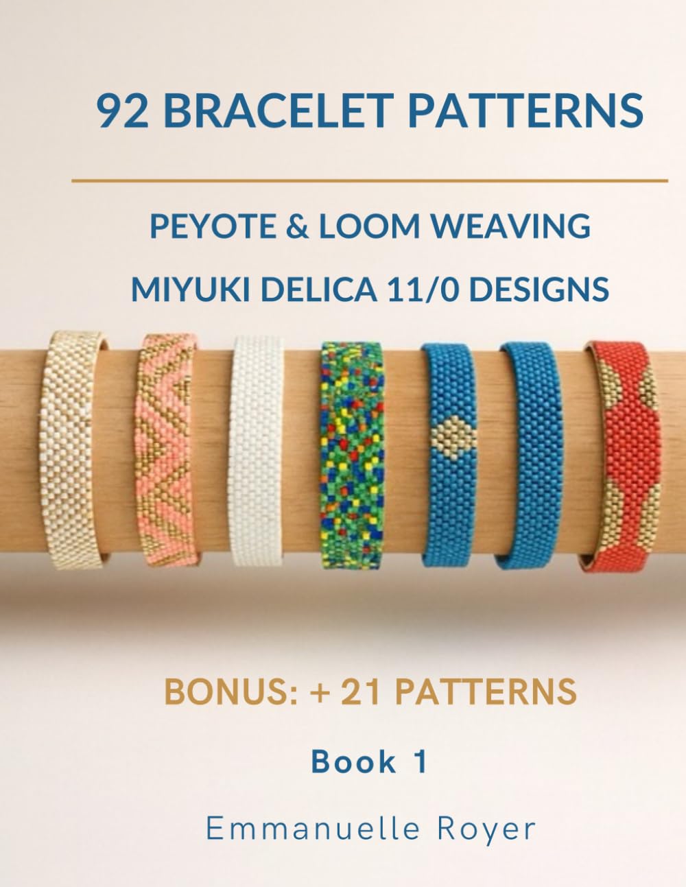 92 bracelet Patterns: Loom, Odd &amp; Even Peyote Techniques + 21 extra Designs for Beginners &amp; Experien