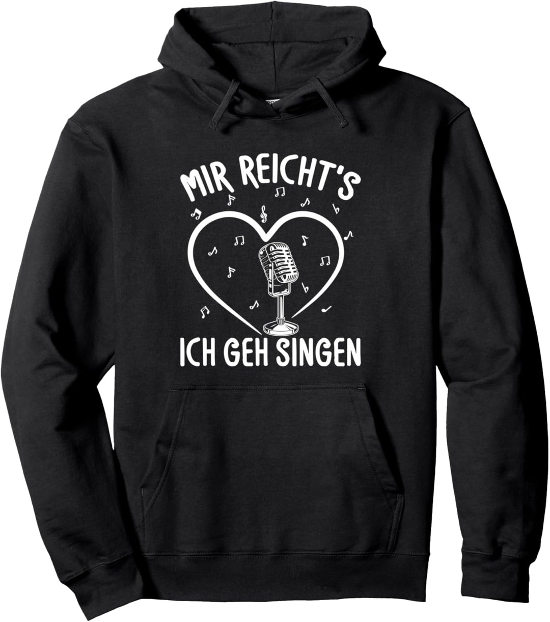 Mir Reicht's Ich Geh Singen Sängerin Chor Musik Spruch Pullover Hoodie