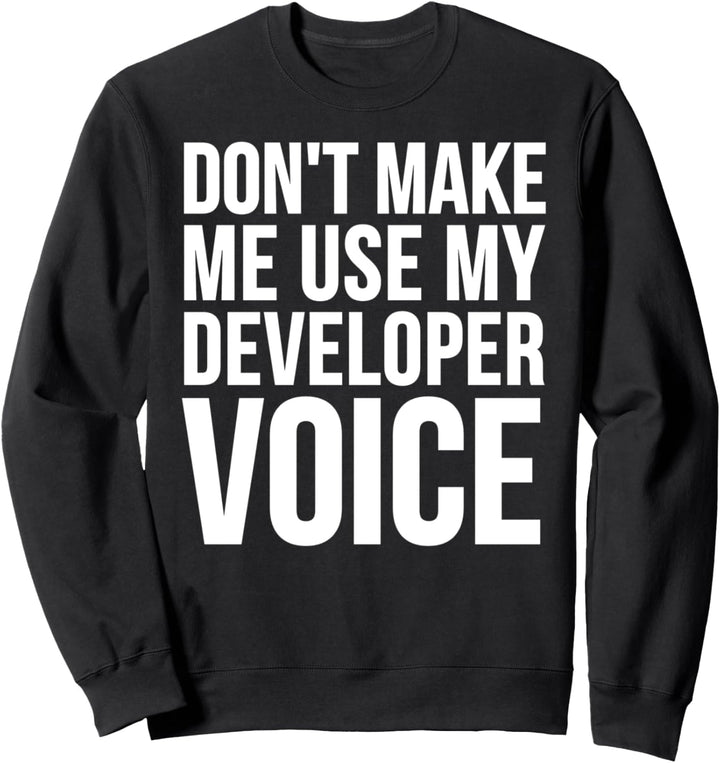 Entwickler lustig - Lass mich nicht meine Entwickler-Stimme verwenden Sweatshirt