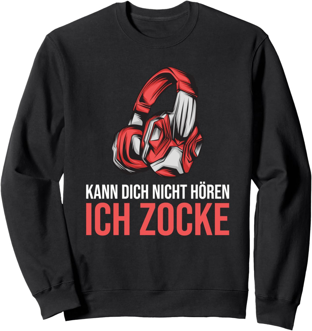 Kann dich nicht hören ich zocke | Gaming Sweatshirt
