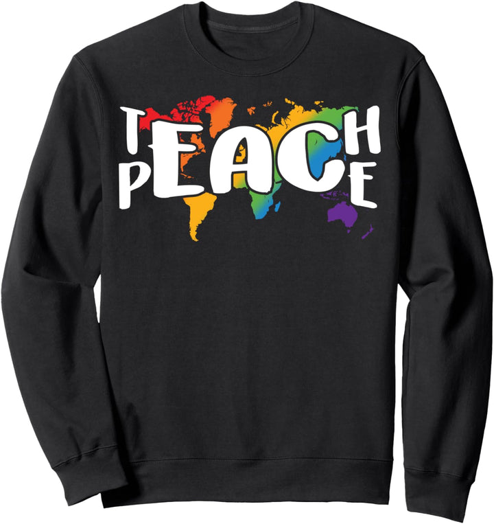 Teach Peace T-Shirt for Teachers and Educators T-Shirt Sweatshirt