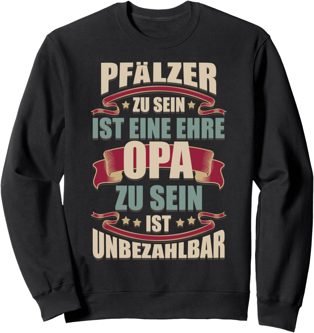 Pfälzer Zu Sein Ist Eine Ehre Opa Zu Sein Ist Unbezahlbar Sweatshirt