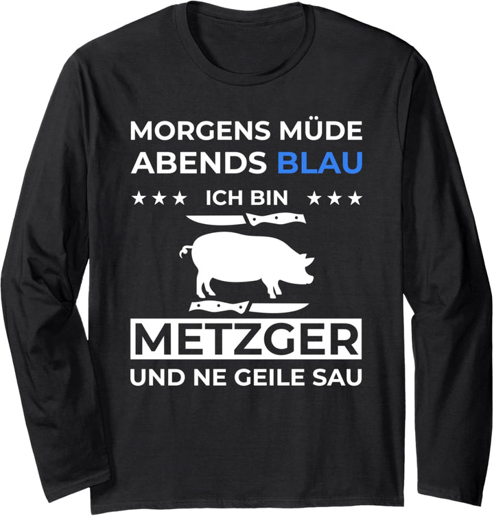Metzgermeister Morgens Müde Abends Blau Metzger Langarmshirt