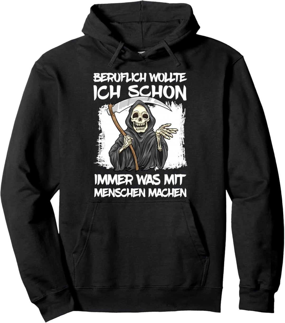 Beruflich wollte ich schon immer was mit Menschen machen Pullover Hoodie