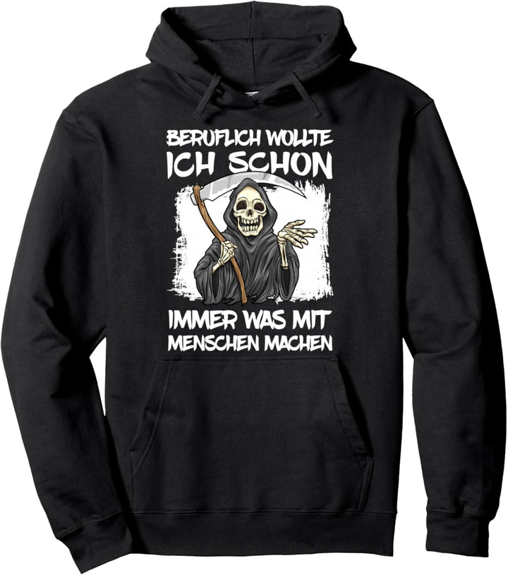 Beruflich wollte ich schon immer was mit Menschen machen Pullover Hoodie