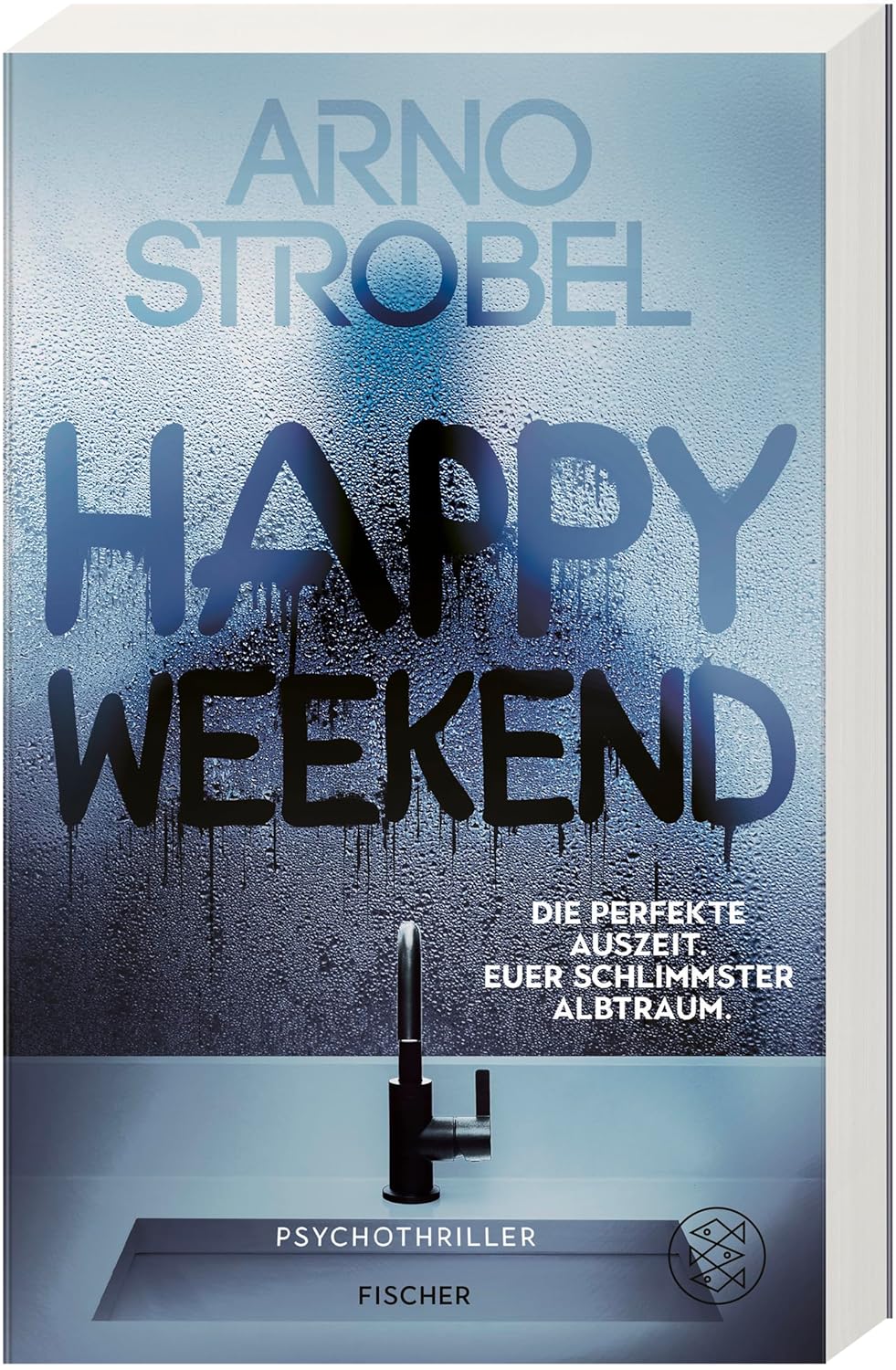 Happy Weekend – Die perfekte Auszeit. Euer schlimmster Albtraum.: Psychothriller | Nervenkitzel pur