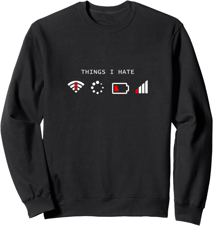 Fun-Shirt Nerds Shirt Männer Things I Hate, Wlan, Akku leer Sweatshirt