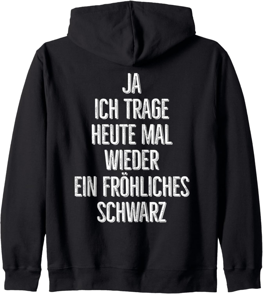 Ja ich trage heute mal wieder ein fröhliches schwarz Kapuzenjacke