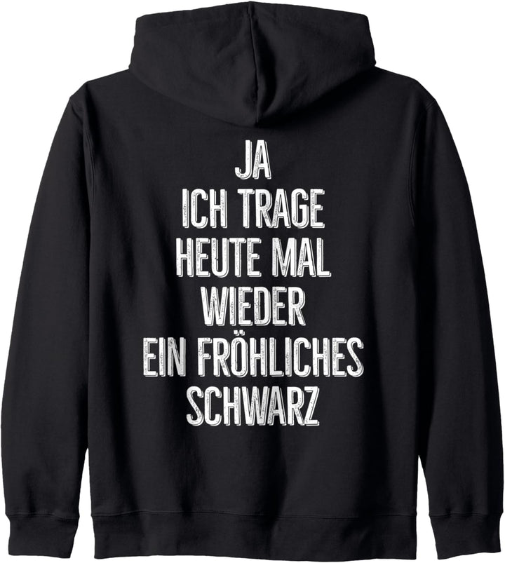 Ja ich trage heute mal wieder ein fröhliches schwarz Kapuzenjacke