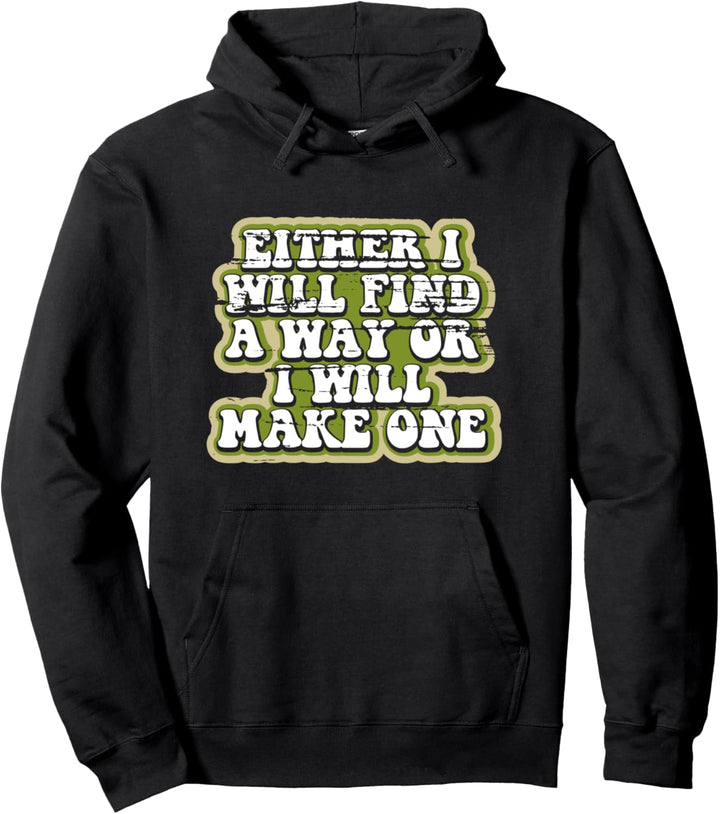 Entweder werde ich einen Weg finden oder ich werde einen Pullover Hoodie