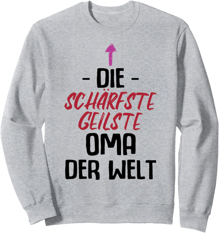 Schärfste Geilste Oma Der Welt Frauentag Muttertag Omi Sweatshirt