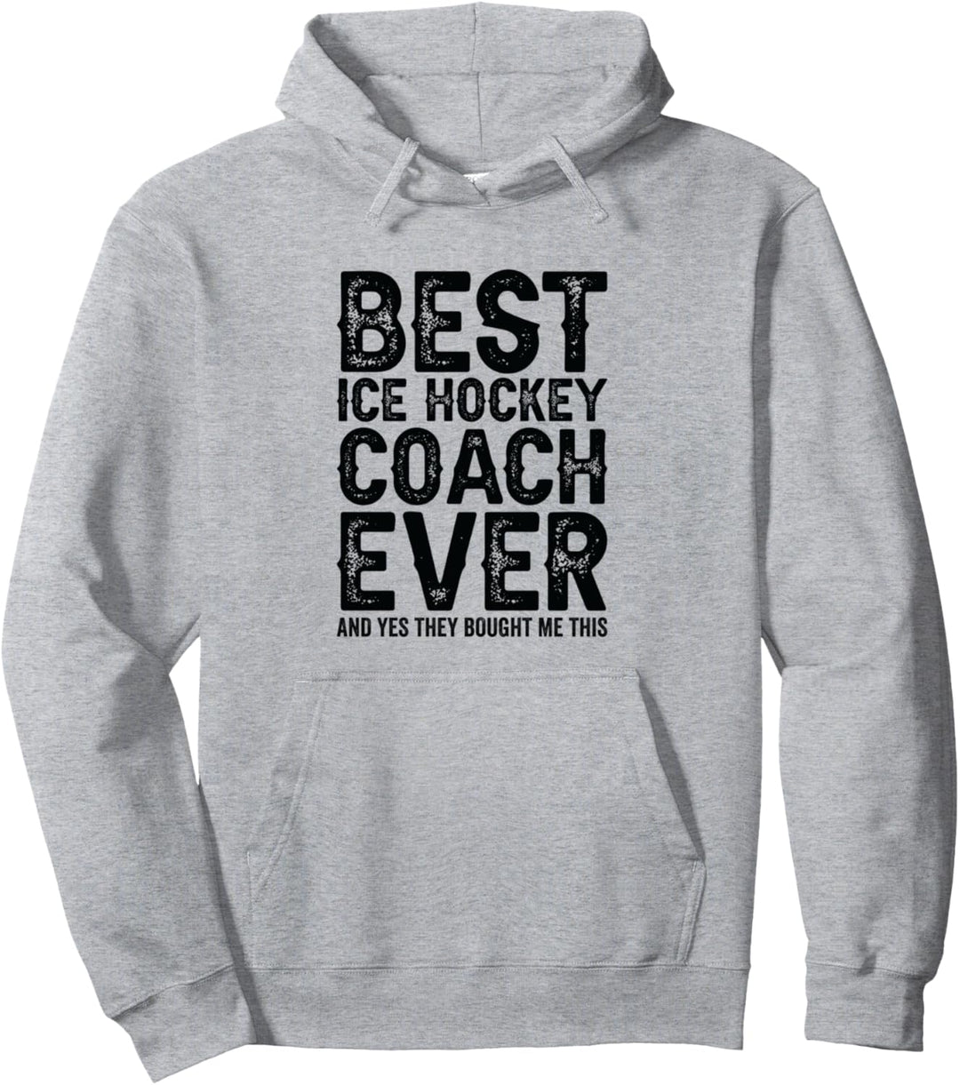 Best Coach Ever And Bought Me This – Eishockey-Trainer Pullover Hoodie