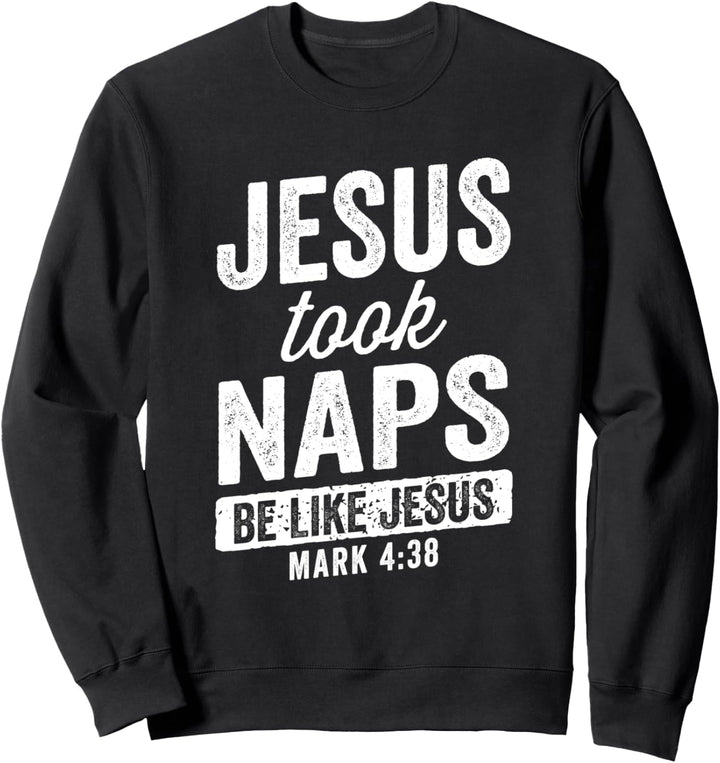 Jesus machte ein Nickerchen Sei wie Jesus Christian Funny Sweatshirt