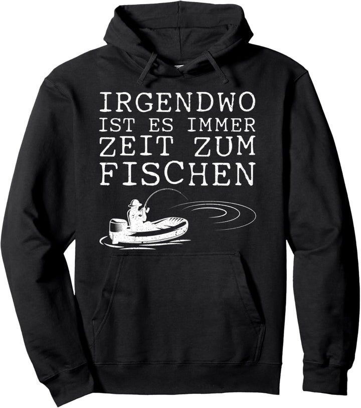 Irgendwo ist es immer Zeit zum Fischen Pullover Hoodie