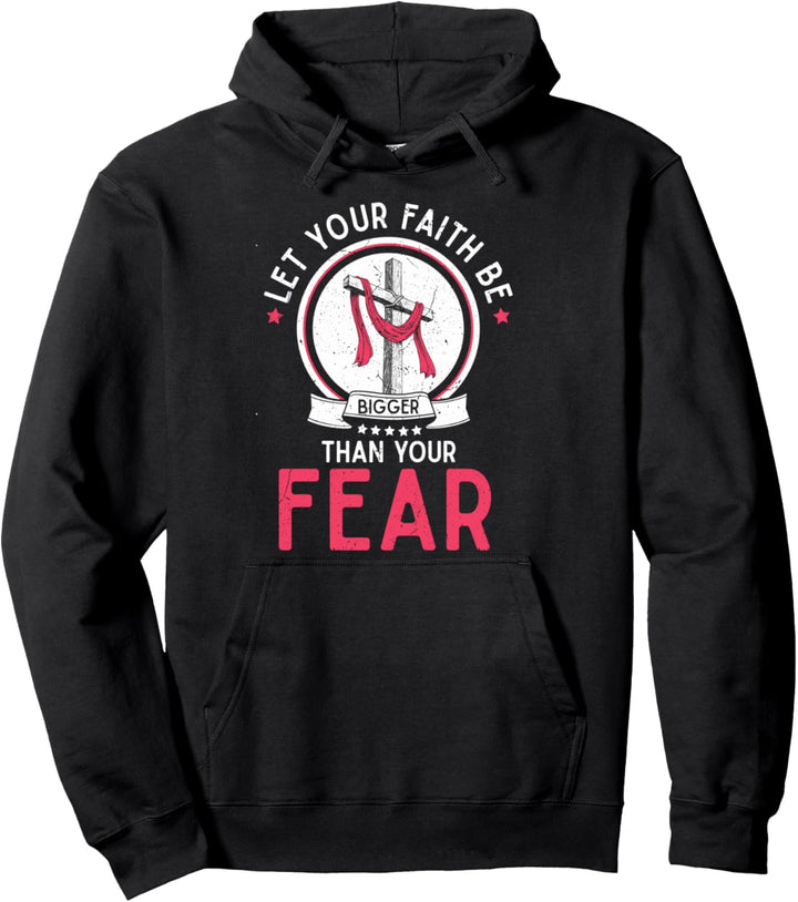 Let Your Faith Be Bigger Than Your Fear | Religion Glaube Pullover Hoodie