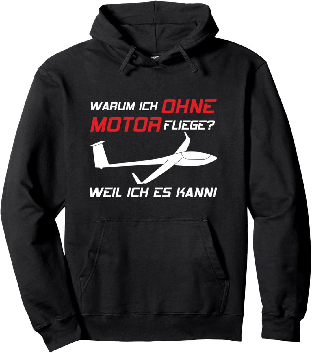 Warum ich ohne Motor fliege? Segelflieger Spruch lustig Pullover Hoodie