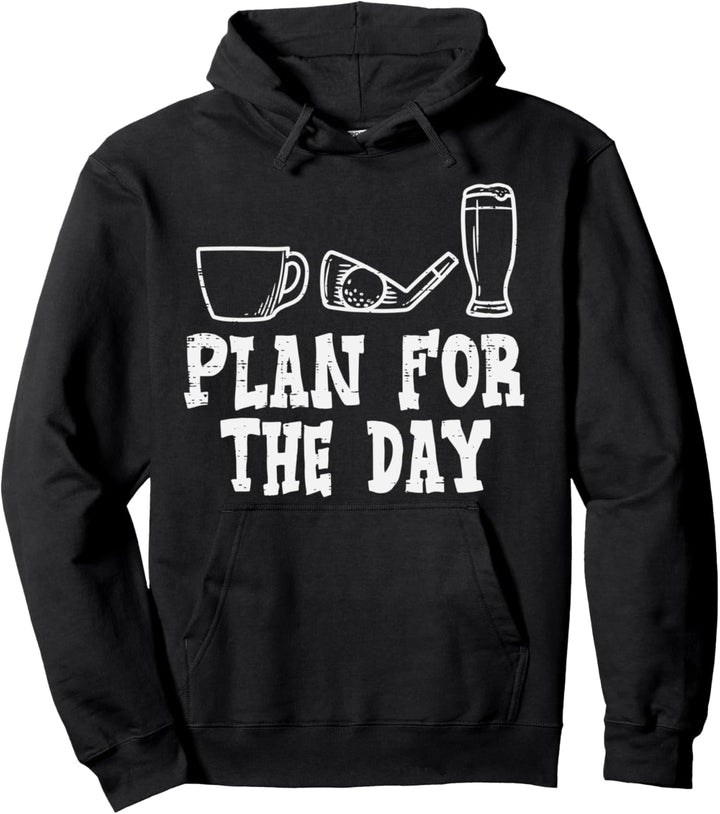 Plan For The Day Coffee Golf Beer Golfing Drinking Golfer Pullover Hoodie